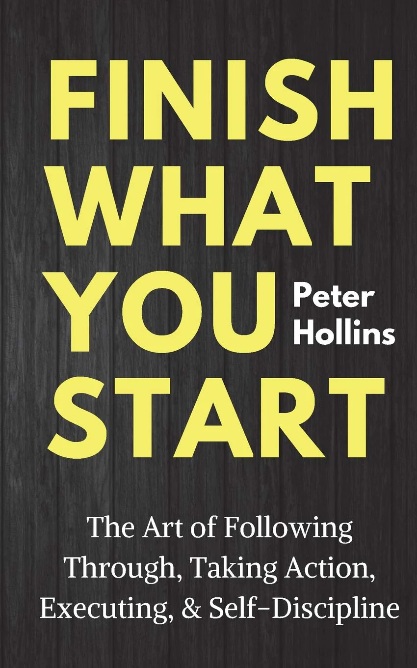 Finish What You Start By Peter Hollins (A+ Quality)