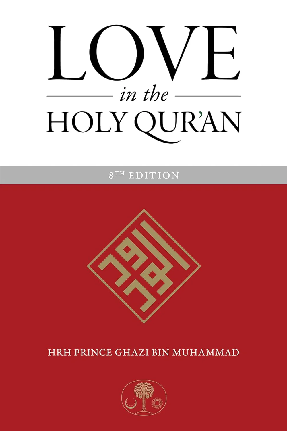Love in the Holy Qurʼan by Prince Ghazi bin Muhammad