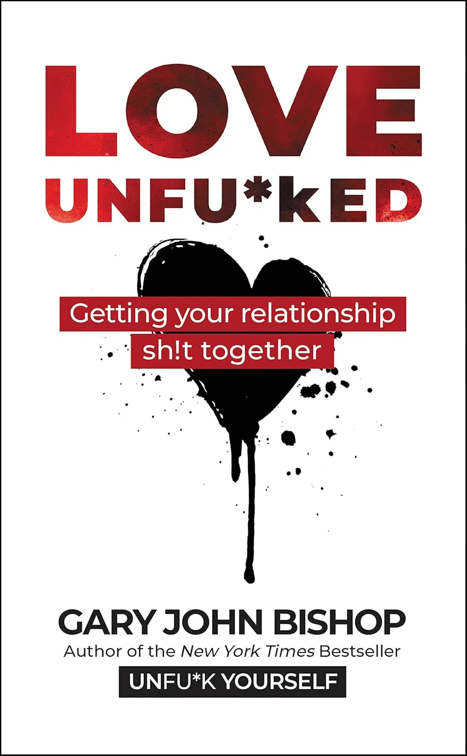 Love Unfu*ked by Gary John Bishop