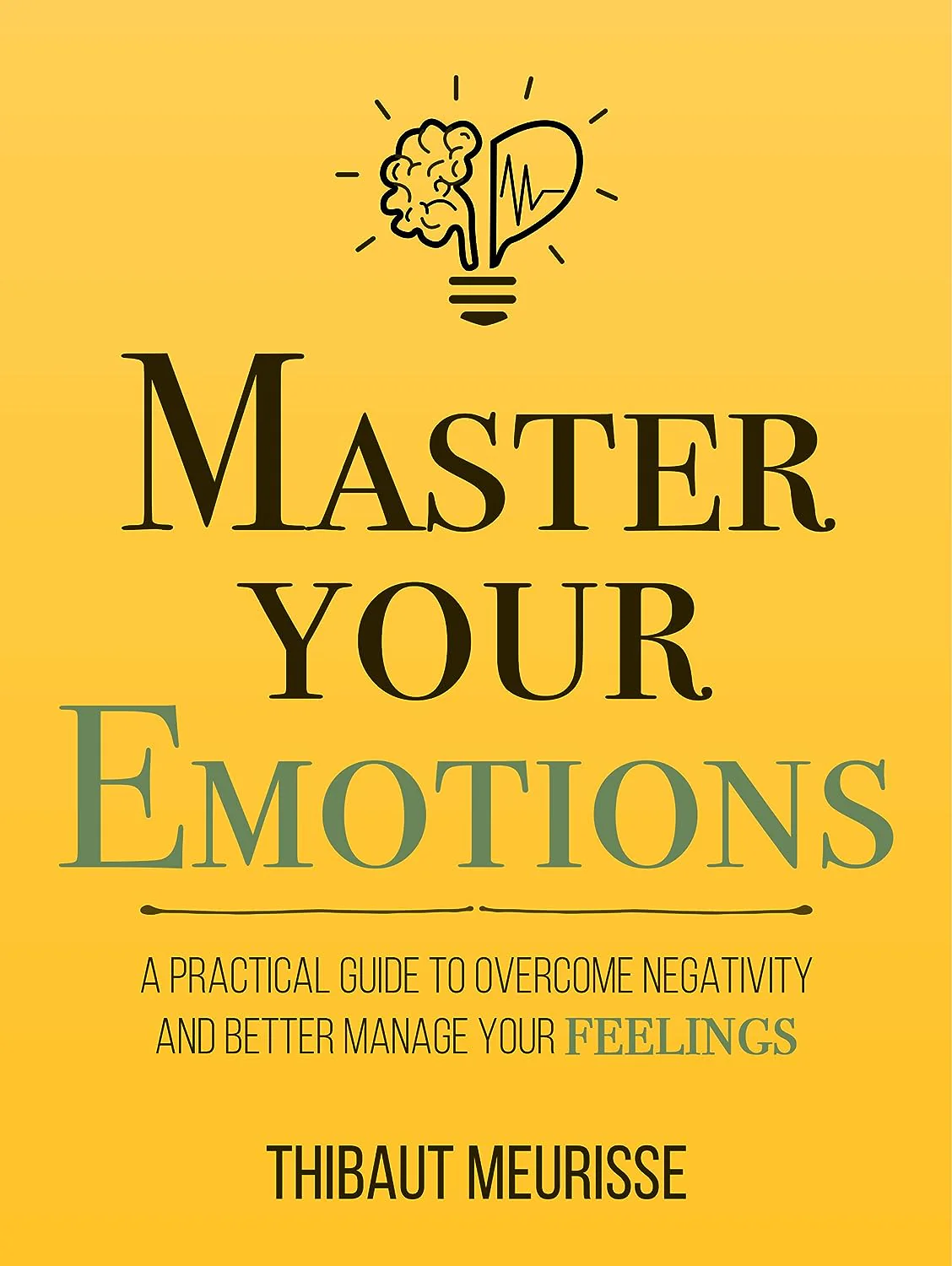 Master Your Emotions(Mastery Series Book 1) by Thibaut meurisse