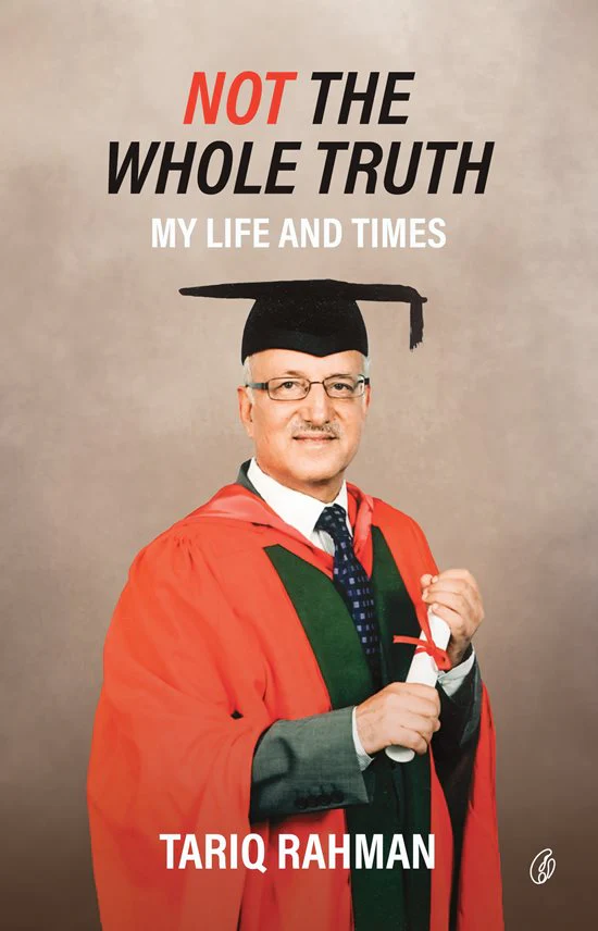 Not the Whole Truth: My Life and Times By Tariq rahman (Hardback)