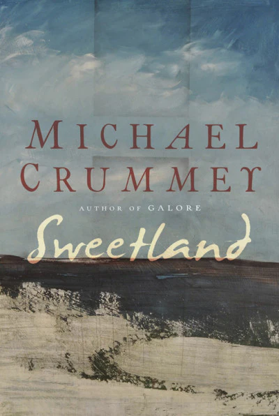 Sweetland By Michael Crummey