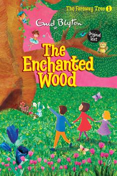 The Enchanted Wood: The Faraway Tree Series (Book 1) By Enid Blyton