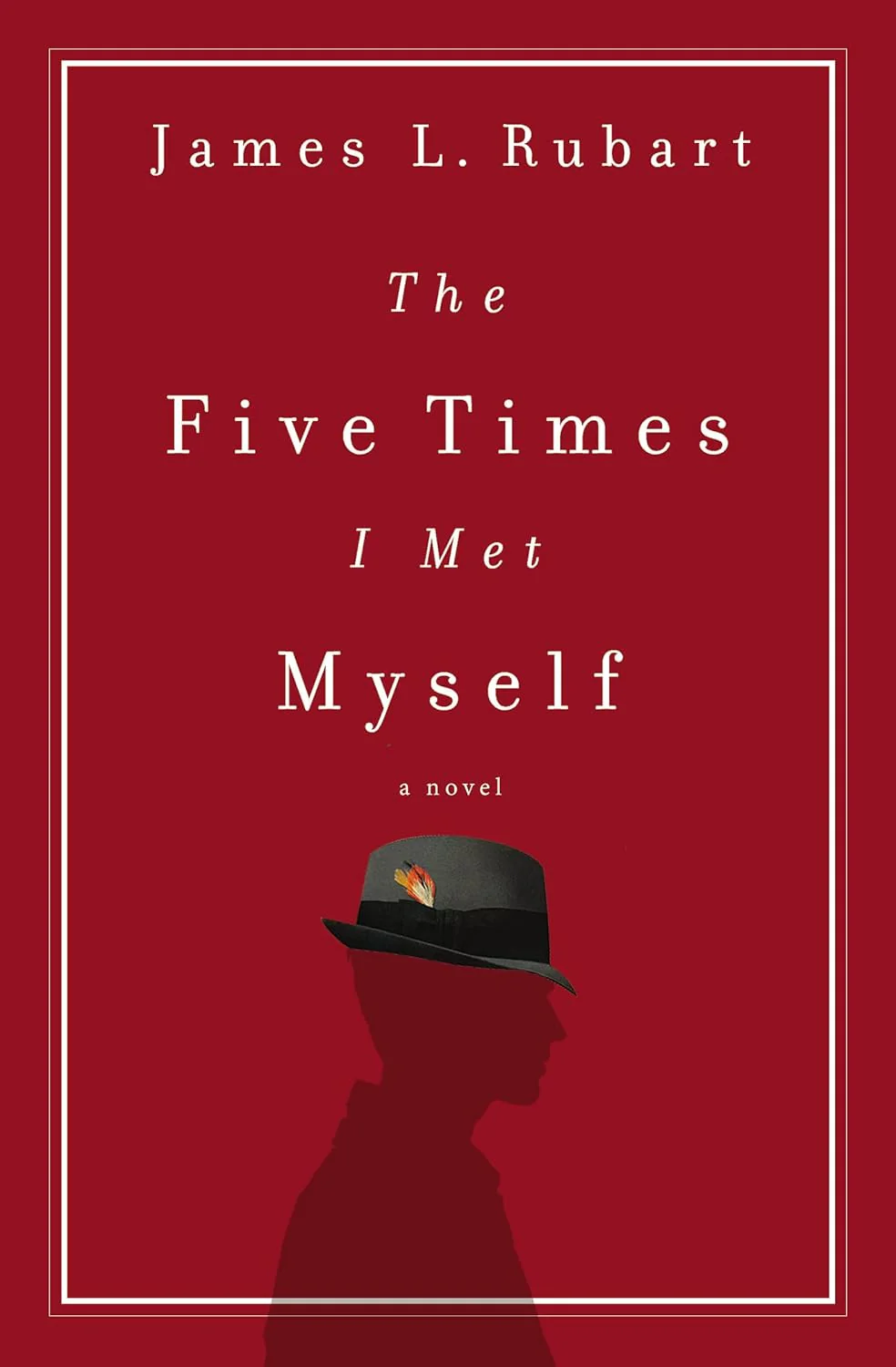The Five Times I Met Myself by James L. Rubart