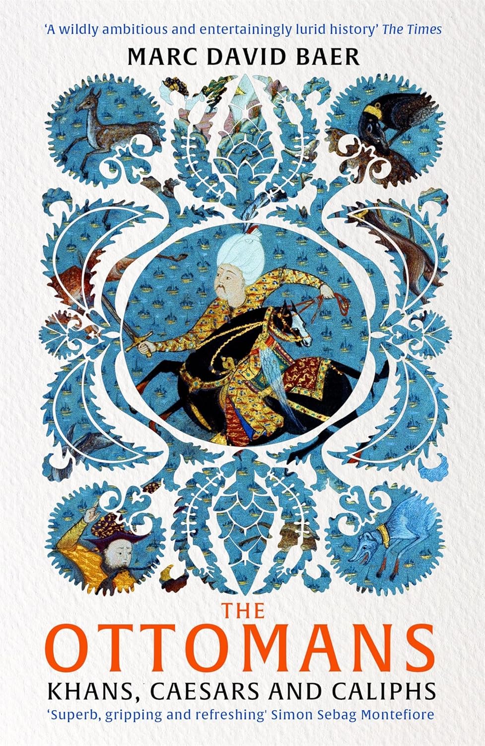 The Ottomans: Khans, Caesars, and Caliphs by Marc David Baer