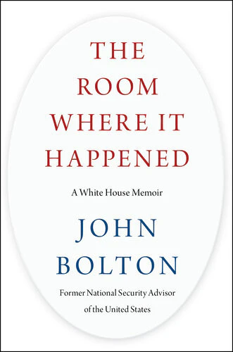 The Room Where It Happened By John Bolton